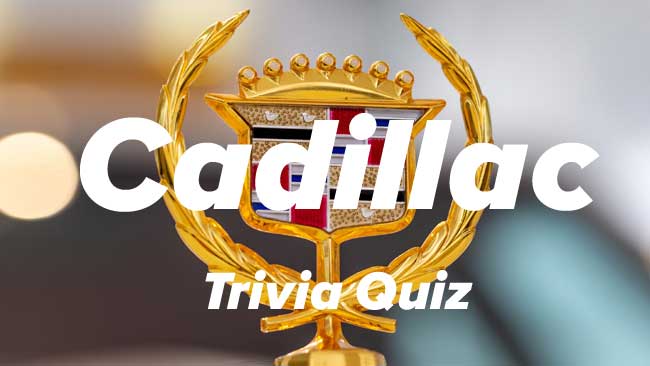 Cadillac Trivia Quiz (part 1)