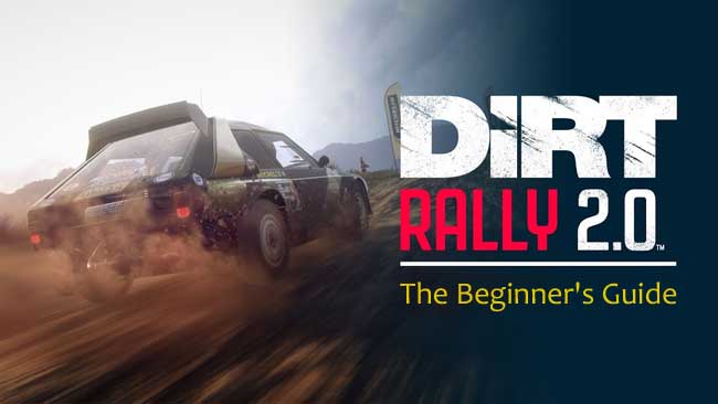 DiRT Rally 2.0 - The Ultimate Beginner's Guide